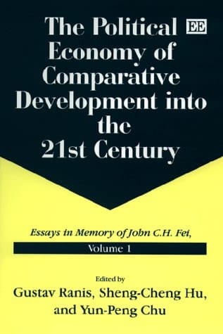 The Political Economy of Comparative Development into the 21st Century: Essays in Memory of John C.H. Fei, Volume 1