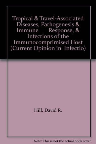 Tropical and Travel-Associated Diseases, Pathogenesis and Immune Response, and Infections of the Immunocompromised Host