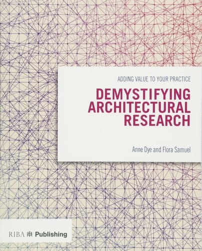 Demystifying Architectural Research Adding Value to Your Practice