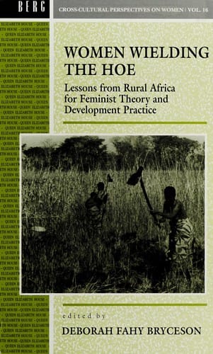 Women Wielding the Hoe: Lessons from Rural Africa for Feminist Theory and Development Practice (Cross-Cultural Perspectives on Women)