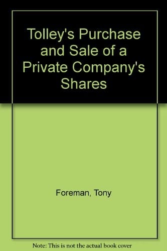 Tolley's Purchase and Sale of a Private Company's Shares A Summary of Tax and Related Commercial Considerations for Vendors and Purchasers