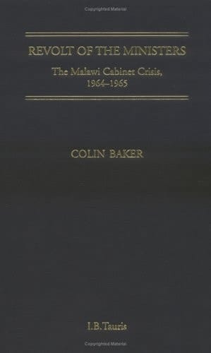 Revolt of the Ministers The Malawi Cabinet Crisis 1964-1965