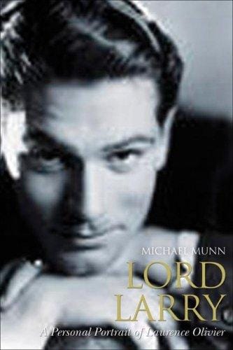 Lord Larry: the secret life of Laurence Olivier : a personal and intimate portrait