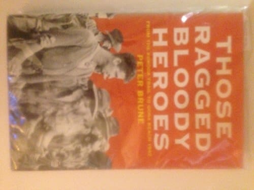 Those Ragged Bloody Heroes From the Kokoda Trail to Gona Beach 1942