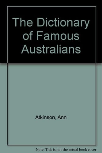 The Dictionary of Famous Australians