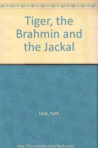 The Tiger, the Brahmin, & the Jackal