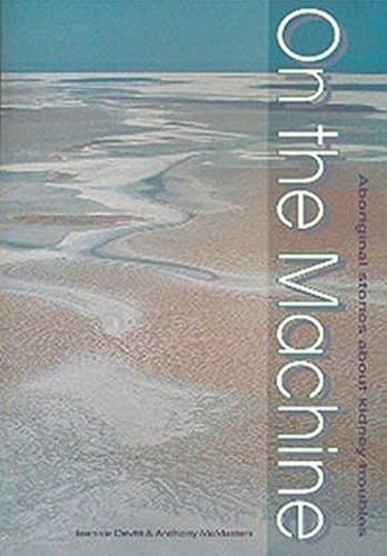 On the Machine Aboriginal Stories about Kidney Troubles