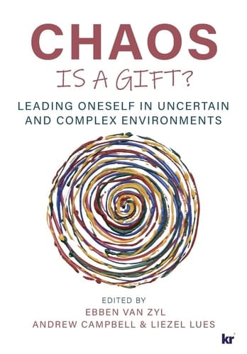 Chaos Is a Gift? Leading Oneself in Uncertain and Complex Environments
