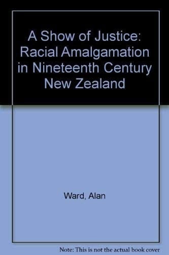 A Show of Justice: Racial `Amalgamation' in Nineteenth Century New Zealand