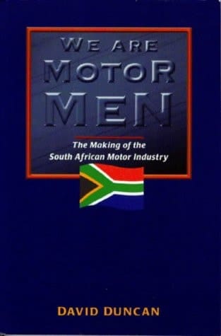 We Are Motor Men: The Making of the South African Motor Industry