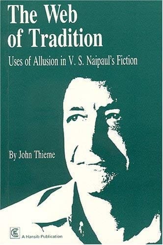 The web of tradition: uses of allusion in V.S. Naipaul's fiction