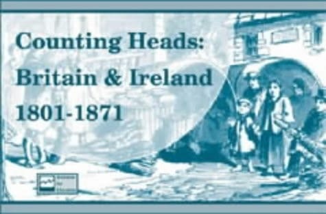 Counting Heads: Britain and Ireland 1801-1871: An ICT Resource Pack: Personal Edition