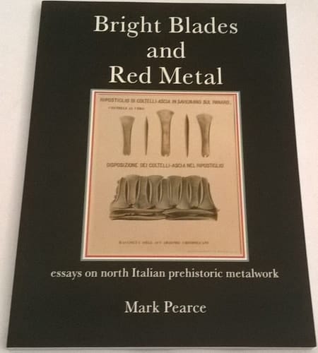 Bright Blades and Red Metal Essays on North Italian Prehistoric Metalwork