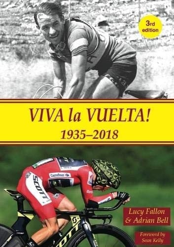 Viva la Vuelta! 1935-2018 : the History of Spain's Great Cycle Race 1935-2018