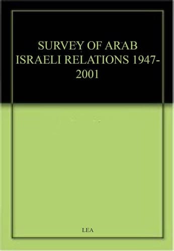 A Survey of Arab-Israeli Relations 1947-2001