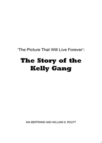 The Picture that Will Live Forever The Story of the Kelly Gang