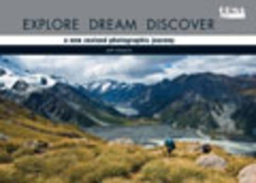 Explore Dream Discover A New Zealand Photographic Journey