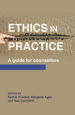 Ethics in Practice A Guide for Counsellors