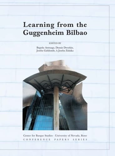 Learning From The Bilbao Guggenheim (CENTER FOR BASQUE STUDIES CONFERENCE PAPERS SERIES)