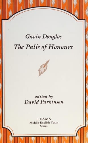 Gavin Douglas: The Palis of Honoure (TEAMS Middle English Texts)