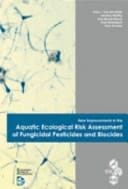 New Improvements in the Aquatic Ecological Risk Assessment of Fungicidal Pesticides and Biocides Proceedings of the Workshop : Wageningen, the Netherlands, 6-9 November 2005
