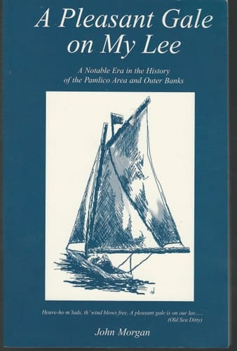 A Pleasant Gale on My Lee A Notable Era in the History of the Pamlico Area and Outer Banks