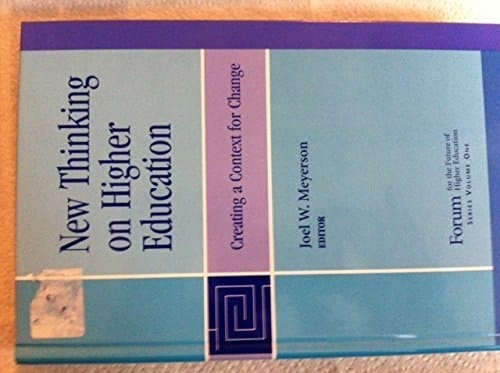 New Thinking on Higher Education: Creating a Context for Change (Forum Series Volume 1)