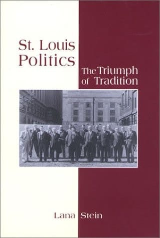 St. Louis Politics: The Triumph of Tradition (Volume 1)