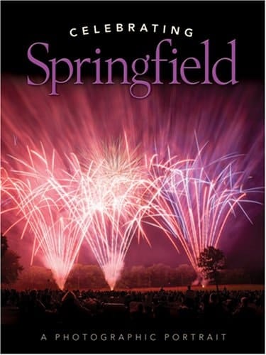 Celebrating Springfield A Photographic Portrait