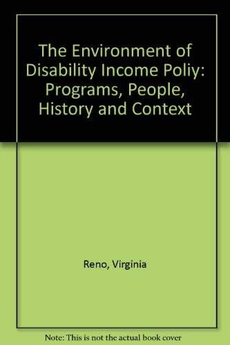 The Environment of Disability Income Policy Programs, People, History and Context--Disability Policy Panel Interim Report