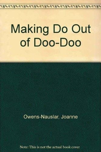 Making Do Out of Doo-doo Lessons in Life for Hardiness, Health & Fitness