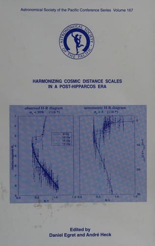 Harmonizing Cosmic Distance Scales in a Post-Hipparcos Era: Proceedings of a Colloquium Held at Haguenau, France, 14-16 September, 1998 (Astronomical Society of the Pacific Conference Series)