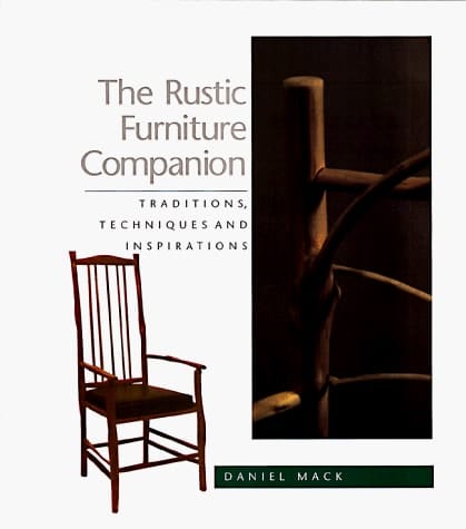 The Rustic Furniture Companion Traditions, Techniques and Inspirations