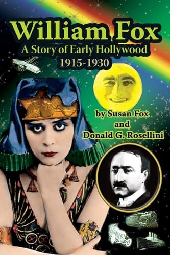 William Fox A Story of Early Hollywood 1915-1930
