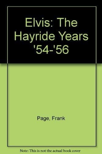 Elvis The Hayride Years '54-'56