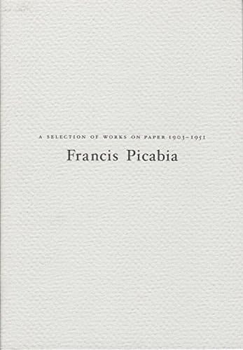 Francis Picabia A Selection of Works on Paper 1903-1951