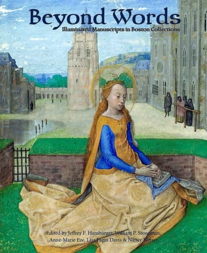 Beyond Words Illuminated Manuscripts in Boston Collections