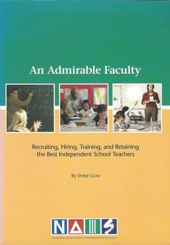 An Admirable Faculty Recruiting, Hiring, Training, and Retaining the Best Independent School Teachers