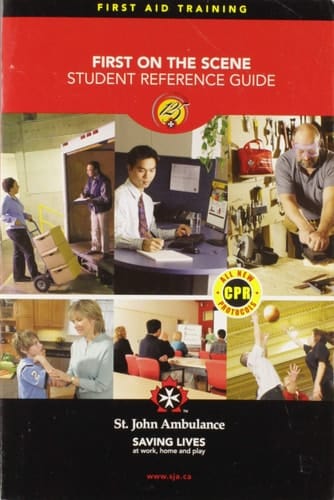 First Aid Training : First on the Scene. Student Reference Guide