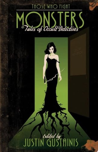 Those Who Fight Monsters Tales of Occult Detectives