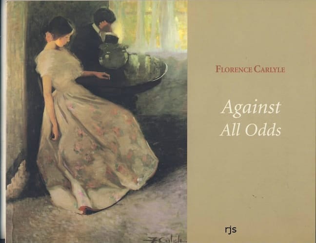 Florence Carlyle, 1864-1923 Against All Odds