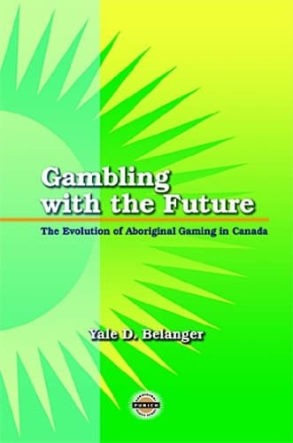 Gambling with the Future The Evolution of Aboriginal Gaming in Canada