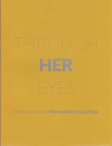 Through Her Eyes Works from Our Permanent Collection