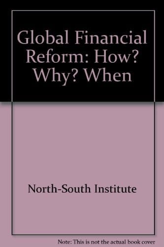 Global Financial Reform How? Why? When?.