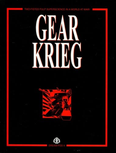 Gear Krieg : Two-fisted Pulp Superscience in a World at War!
