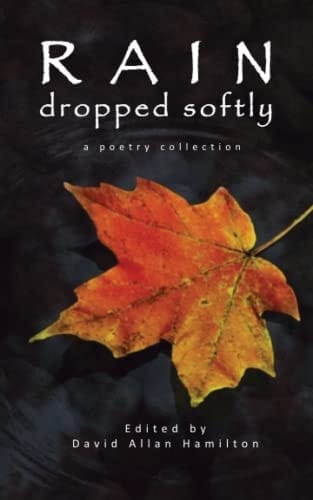 Rain Dropped Softly: A Poetry Collection