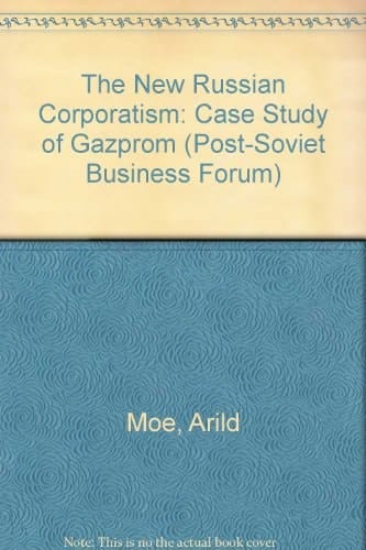 The New Russian Corporatism? A Case Study of Gazprom