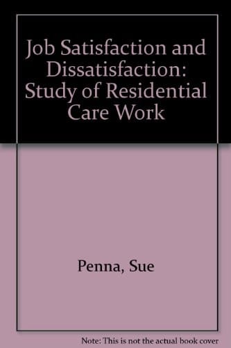 Job Satisfaction and Dissatisfaction A Study of Residential Care Work