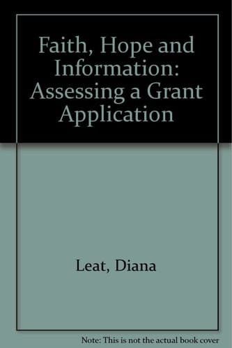 Faith, Hope and Information Assessing a Grant Application
