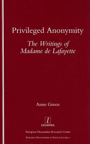 Privileged Anonymity: Writings of Madame de Lafayette (Research Monographs in French Studies)